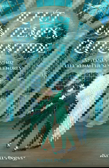 Il fut un temps, l'Atlantide: Et, tel le phénix, elle renaît de ses cendres.