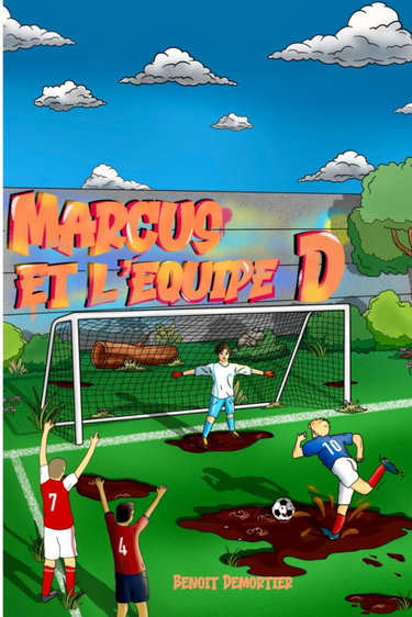Couverture de Marcus et L’équipe D: La pire équipe de football du district !