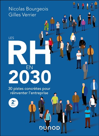Les RH en 2030 : 30 pistes concrètes pour réinventer l'entreprise