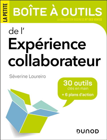 La petite boîte à outils de l'expérience collaborateurs : 30 outils clés en main + 6 plans d'action