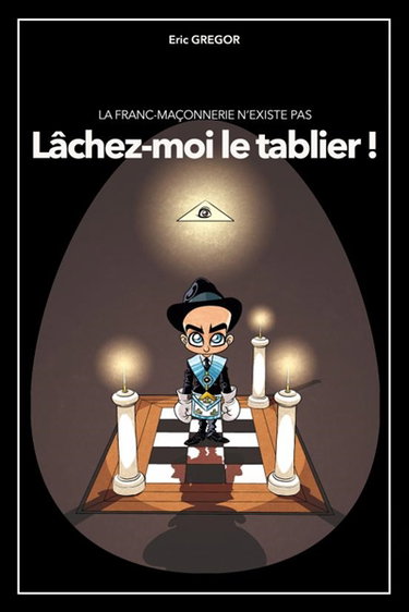 Couverture de La Franc-Maçonnerie n'existe pas ? : Lâchez-moi le tablier !