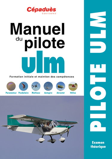 Couverture de Manuel du pilote ULM : formation initiale et maintien des compétences : pilote ULM, examen théorique
