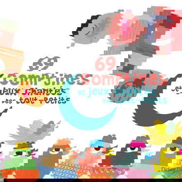 69 COMPTINES ET JEUX CHANTES DES TOUTS-PETITS