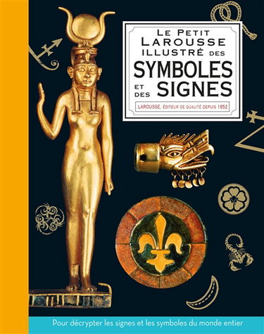 Le petit Larousse illustré des symboles et des signes
