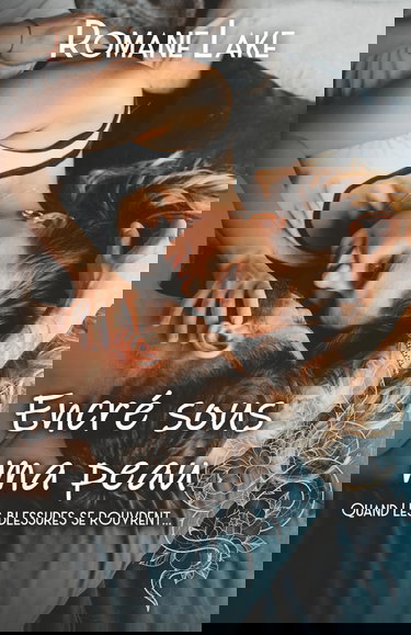 Encré sous ma peau - Tome 2: Quand les blessures se rouvrent...