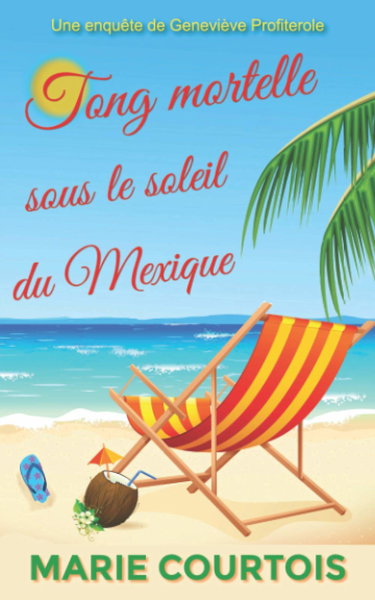 Tong mortelle sous le soleil du Mexique: Une enquête de Geneviève Profiterole