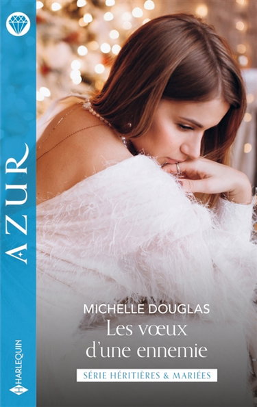 Les voeux d'une ennemie : héritières & mariées