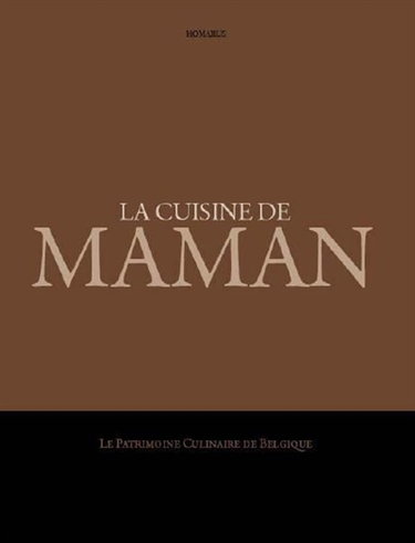 La cuisine de maman : le patrimoine culinaire de Belgique