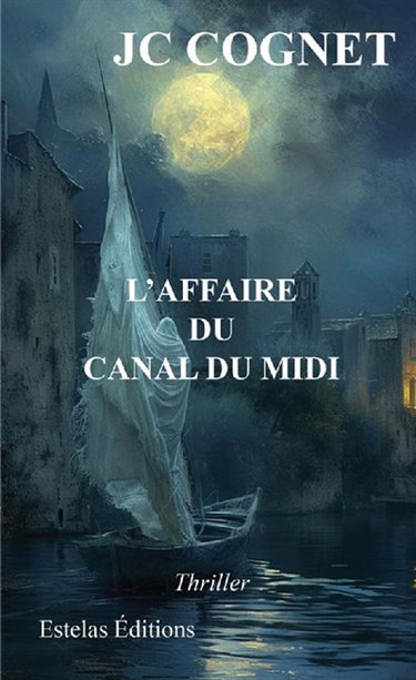 L'affaire du canal du Midi : thriller