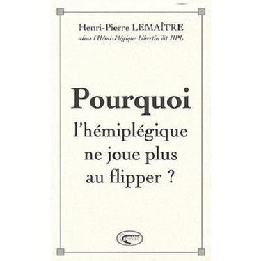 Pourquoi l'hémiplégique ne joue plus au flipper ?