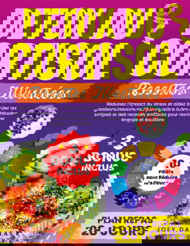 Détox du Cortisol: Réduisez l’Impact du Stress et Aidez à Brûler les Graisses Tenaces en 28 Jours Grâce à des Méthodes Simples et des Recettes Efficaces pour Retrouver Énergie et Équilibre