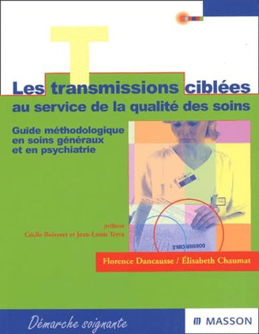 Couverture de Les transmissions ciblées au service de la qualité des soins : guide méthodologique