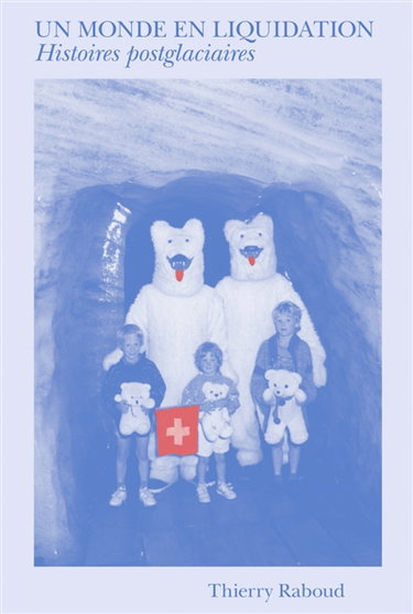 Un monde en liquidation : histoires postglaciaires