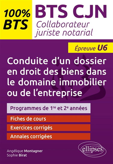 Couverture de Conduite d'un dossier en droit des biens dans le domaine immobilier ou de l'entreprise : BTS CJN collaborateur juriste notarial, épreuve U6 : programmes de 1re et 2e années