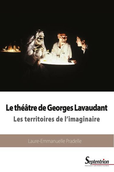 Couverture de Le théâtre de Georges Lavaudant : les territoires de l'imaginaire