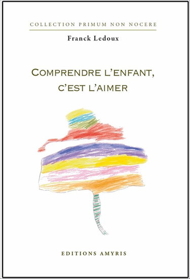 Comprendre l'enfant, c'est l'aimer