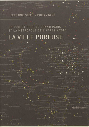 La ville poreuse : un projet pour le Grand Paris et la métropole de l'après-Kyoto