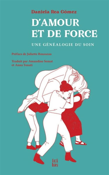 D'amour et de force : une généalogie du soin