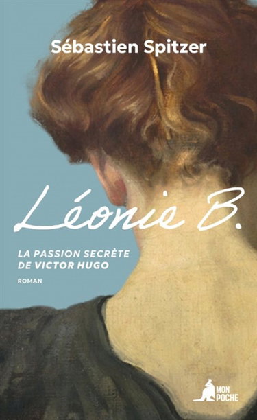 Léonie B. : la passion secrète de Victor Hugo
