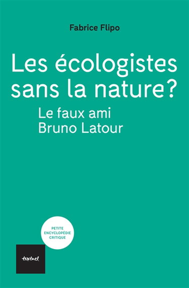 Couverture de Les écologistes sans la nature ? : le faux ami Bruno Latour