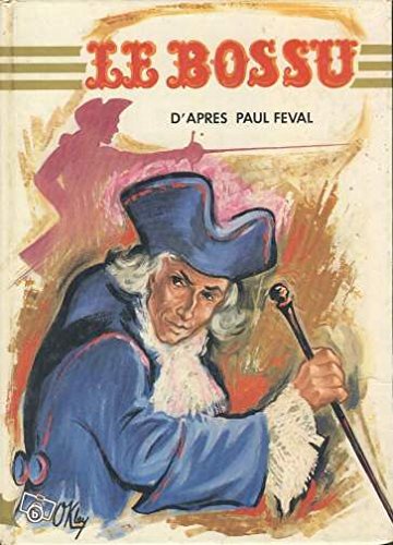 Le Bossu. D'Apres Paul Feval