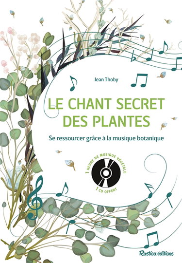 Couverture de Le chant secret des plantes : se ressourcer grâce à la musique botanique