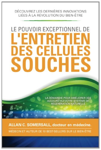 Le Pouvoir Exceptionnel De L'entretien Des Cellules Souches: La Démarche Pour Améliorer Dès Aujourd'hui Votre Système De Régénération Naturelle