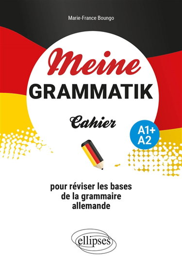 Couverture de Meine Grammatik A1+-A2 : cahier pour réviser les bases de la grammaire allemande