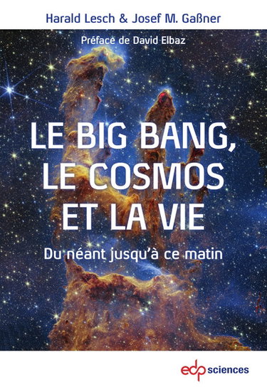Couverture de Le big bang, le cosmos et la vie : du néant jusqu'à ce matin