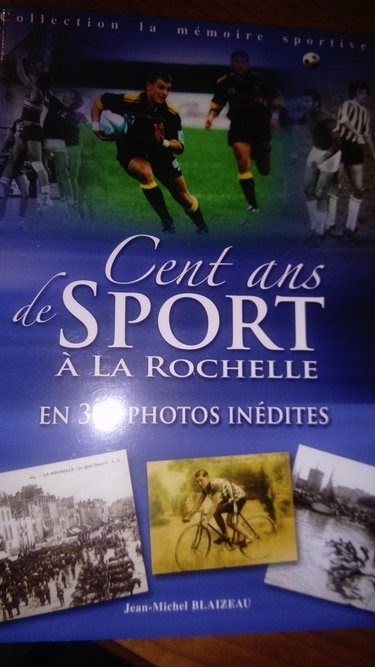 Couverture de Cent ans de sport a La Rochelle en 300 photos inedites