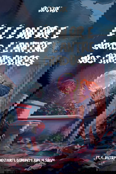 Éléonore dans l'Antre des Cradures: et 6 autres histoires d'enfants pas si sages