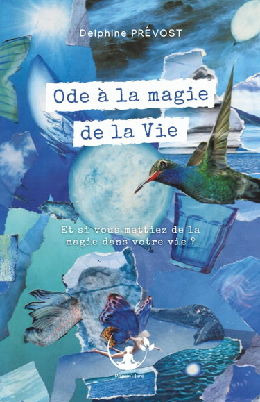 Couverture de Ode à la Magie de la Vie: Et si vous mettiez de la magie dans votre vie ?