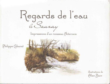 Couverture de Regards de l'eau : le Sauzay - Impressions d'un ruisseau [Broché] Philippe Cabarat et Alan Bain