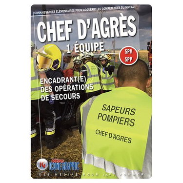 Connaissances élémentaires pour acquérir les compétences du niveau chef d'agrès 1 équipe : SPV-SPP : encadrant(e) des opérations de secours