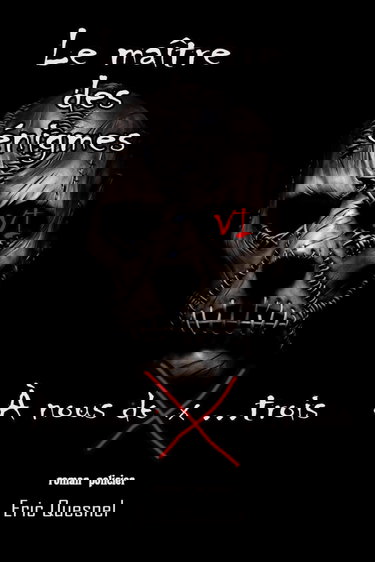 Le maître des énigmes 6: À nous deux...trois