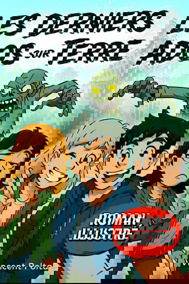 LES DERNIERS ADOS SUR TERRE: Un Roman Illustré d'Aventure et de Zombies ! Livre pour Garçon et Fille de 12 à 17 ans