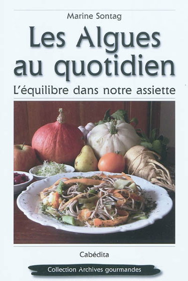 Couverture de Les algues au quotidien : l'équilibre dans notre assiette