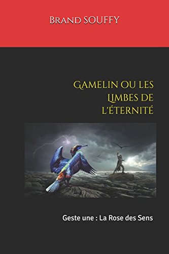Couverture de Gamelin ou les Limbes de l'éternité: Geste une: La Rose des Sens