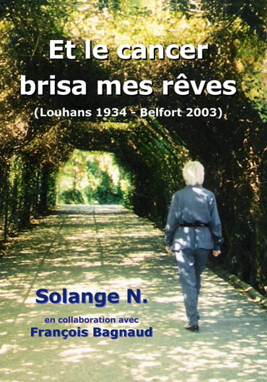 Couverture de Et le cancer brisa mes rêves (Louhans 1934 - Belfort 2003)