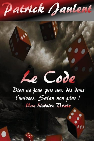 Le Code : Dieu ne joue pas aux dés dans l'univers, Satan non plus !