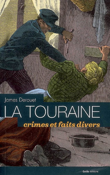 La Touraine, crimes et faits divers