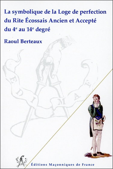La symbolique de la loge de perfection : du rite écossais ancien et accepté du 4e au 14e degré