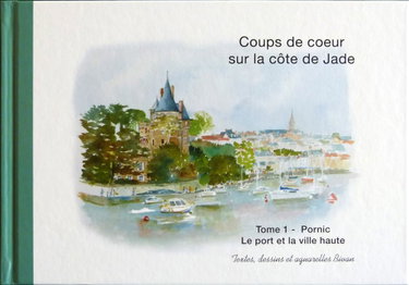 Couverture de Coups de coeur sur la côte de Jade: Tome 1, Pornic - Le port et la Ville haute
