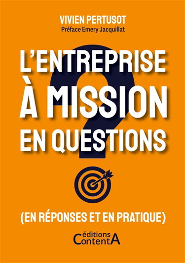 L'entreprise à mission en questions : (en réponses et en pratique)