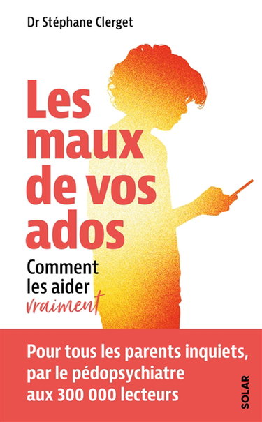 Couverture de Les maux de vos ados : comment les aider vraiment