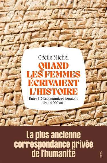 Couverture de Quand les femmes écrivaient l'histoire : entre la Mésopotamie et l'Anatolie il y a 4.000 ans