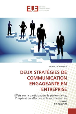 DEUX STRATEGIES DE COMMUNICATION ENGAGEANTE EN ENTREPRISE : Effets sur la participation, la performance, l'implication affective et la satisfaction au travail d