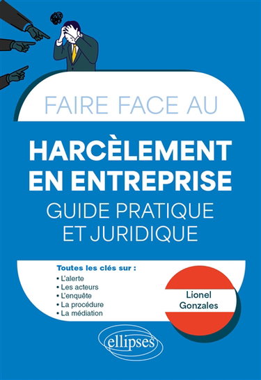 Couverture de Faire face au harcèlement en entreprise : guide pratique et juridique