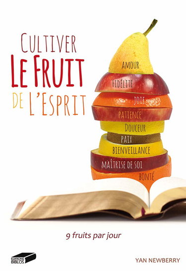 Cultiver le fruit de l'Esprit. 9 fruits par jour