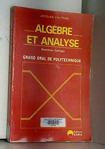 Algèbre et analyse : Grand oral de l'École polytechnique